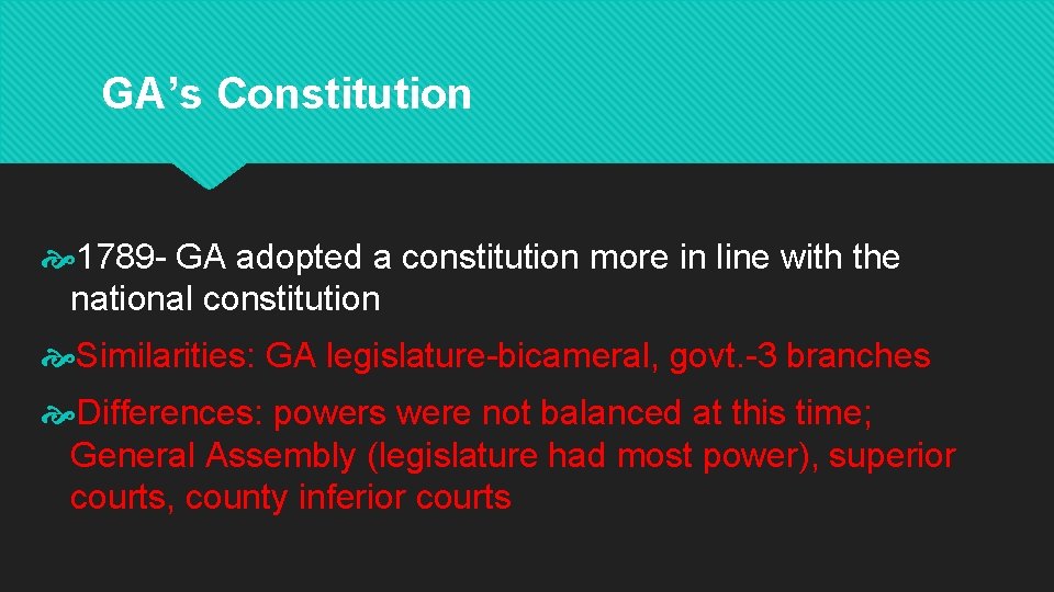 GA’s Constitution 1789 - GA adopted a constitution more in line with the national