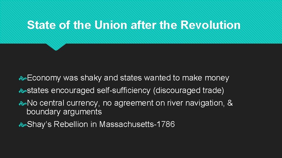 State of the Union after the Revolution Economy was shaky and states wanted to