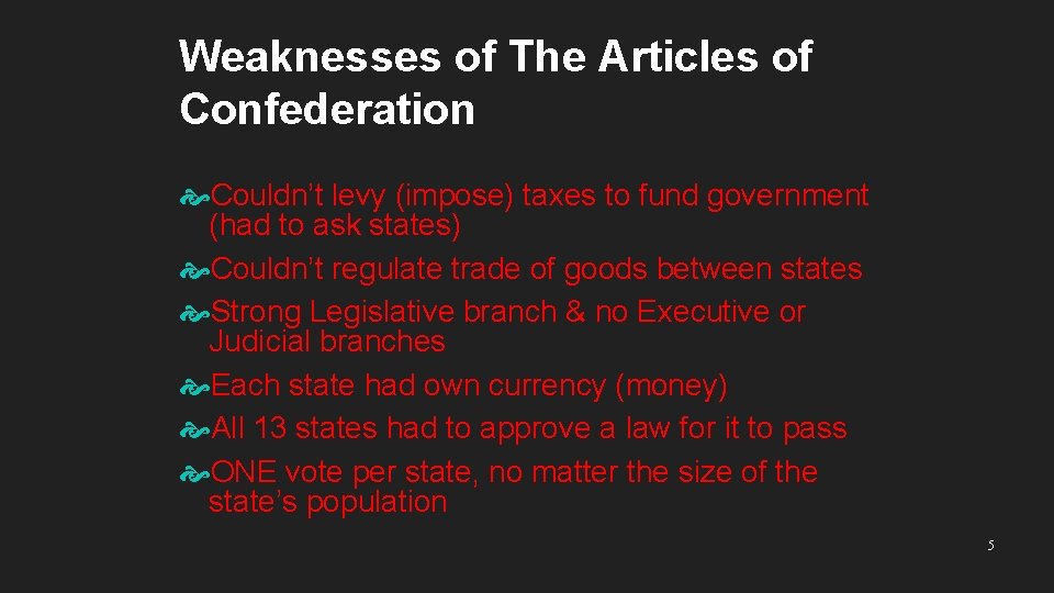 Weaknesses of The Articles of Confederation Couldn’t levy (impose) taxes to fund government (had