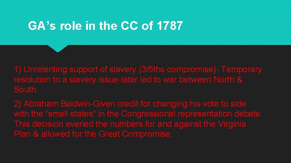 GA’s role in the CC of 1787 1) Unrelenting support of slavery (3/5 ths