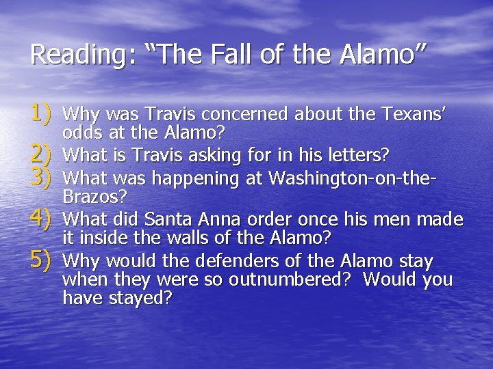Reading: “The Fall of the Alamo” 1) Why was Travis concerned about the Texans’
