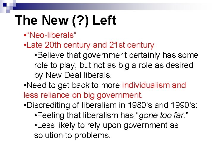 The New (? ) Left • “Neo-liberals” • Late 20 th century and 21