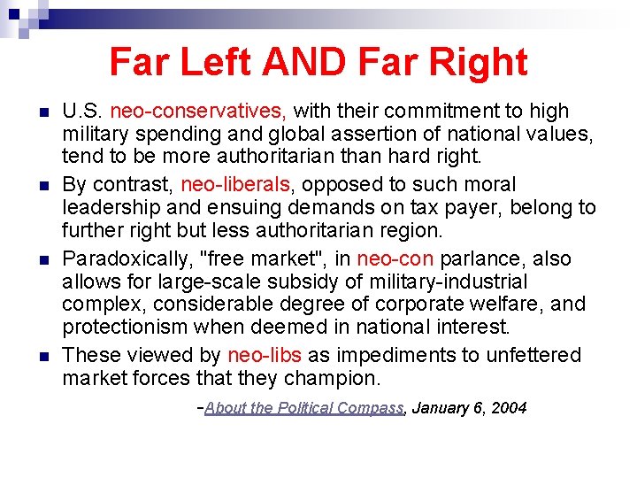 Far Left AND Far Right n n U. S. neo-conservatives, with their commitment to