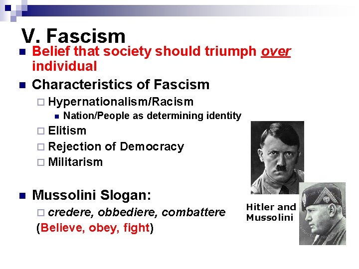 V. Fascism n n Belief that society should triumph over individual Characteristics of Fascism