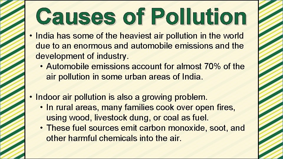 Causes of Pollution • India has some of the heaviest air pollution in the