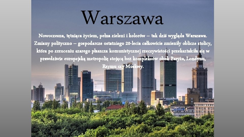 Warszawa Nowoczesna, tętniąca życiem, pełna zieleni i kolorów – tak dziś wygląda Warszawa. Zmiany