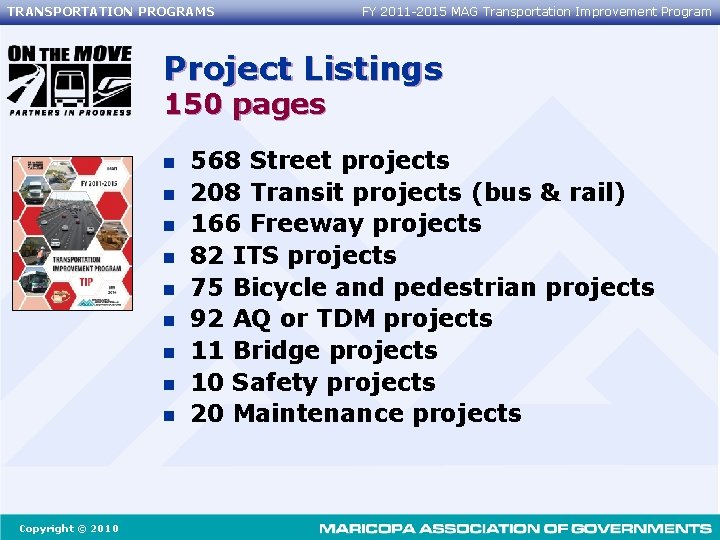 TRANSPORTATION PROGRAMS FY 2011 -2015 MAG Transportation Improvement Program Project Listings 150 pages n