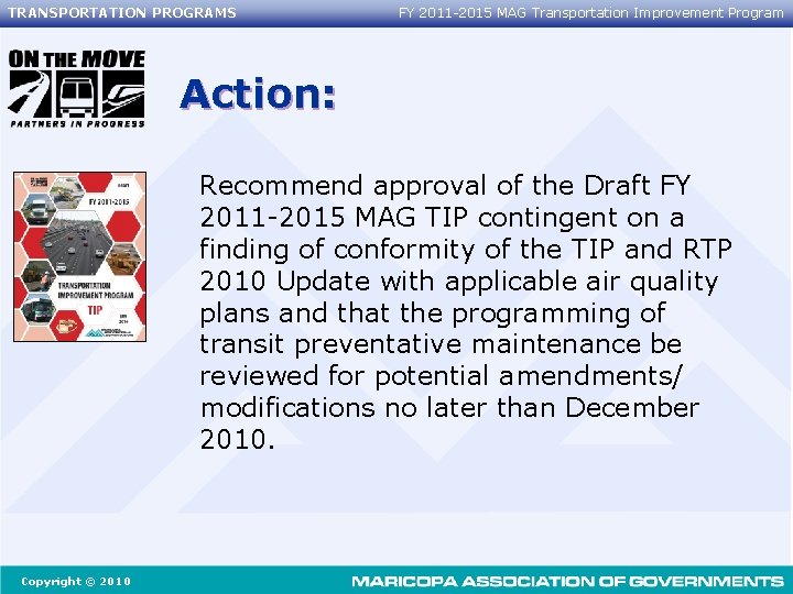 TRANSPORTATION PROGRAMS FY 2011 -2015 MAG Transportation Improvement Program Action: Recommend approval of the