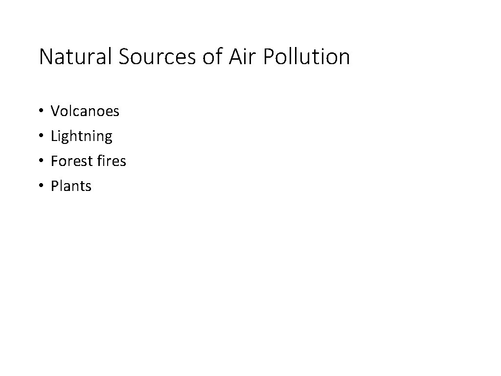 Natural Sources of Air Pollution • • Volcanoes Lightning Forest fires Plants 