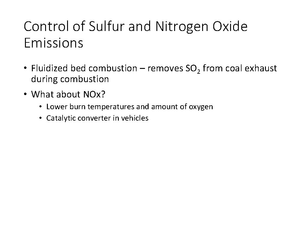 Control of Sulfur and Nitrogen Oxide Emissions • Fluidized bed combustion – removes SO