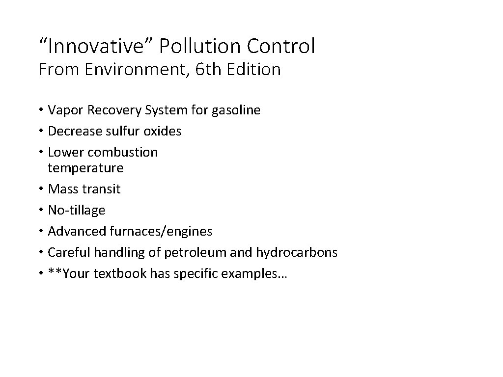 “Innovative” Pollution Control From Environment, 6 th Edition • Vapor Recovery System for gasoline