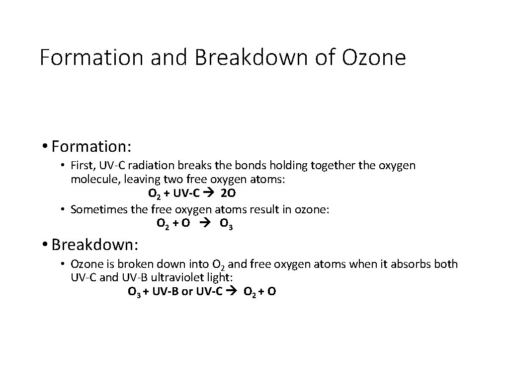 Formation and Breakdown of Ozone • Formation: • First, UV-C radiation breaks the bonds