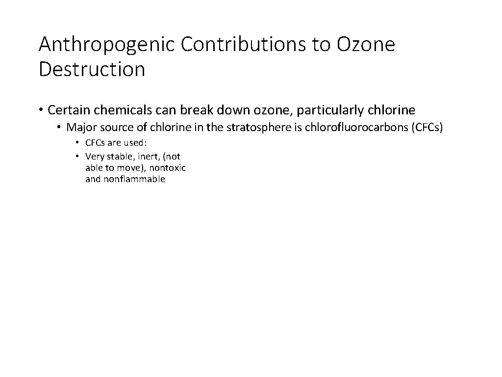 Anthropogenic Contributions to Ozone Destruction • Certain chemicals can break down ozone, particularly chlorine