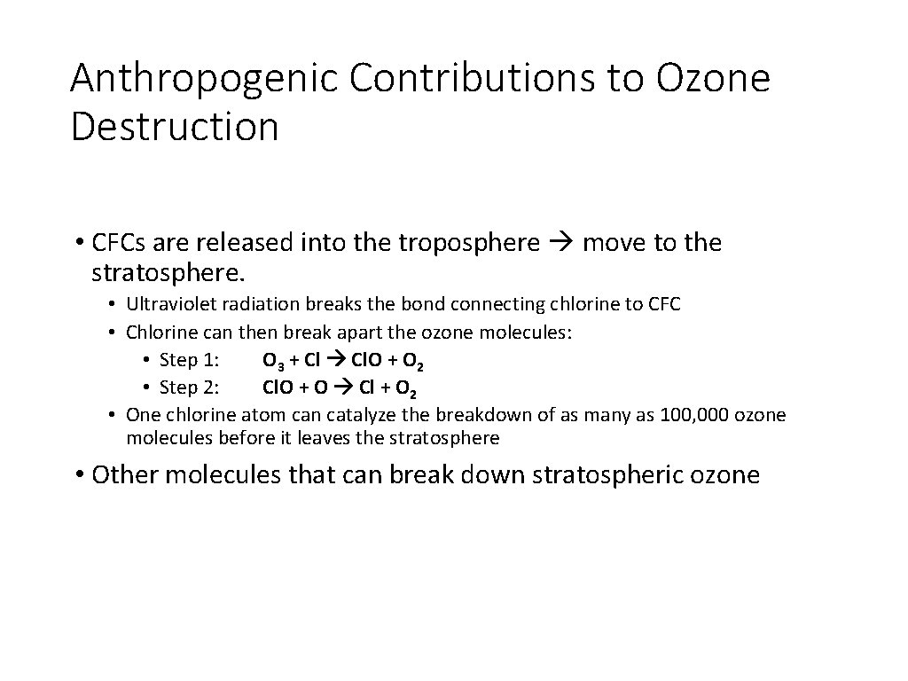 Anthropogenic Contributions to Ozone Destruction • CFCs are released into the troposphere move to