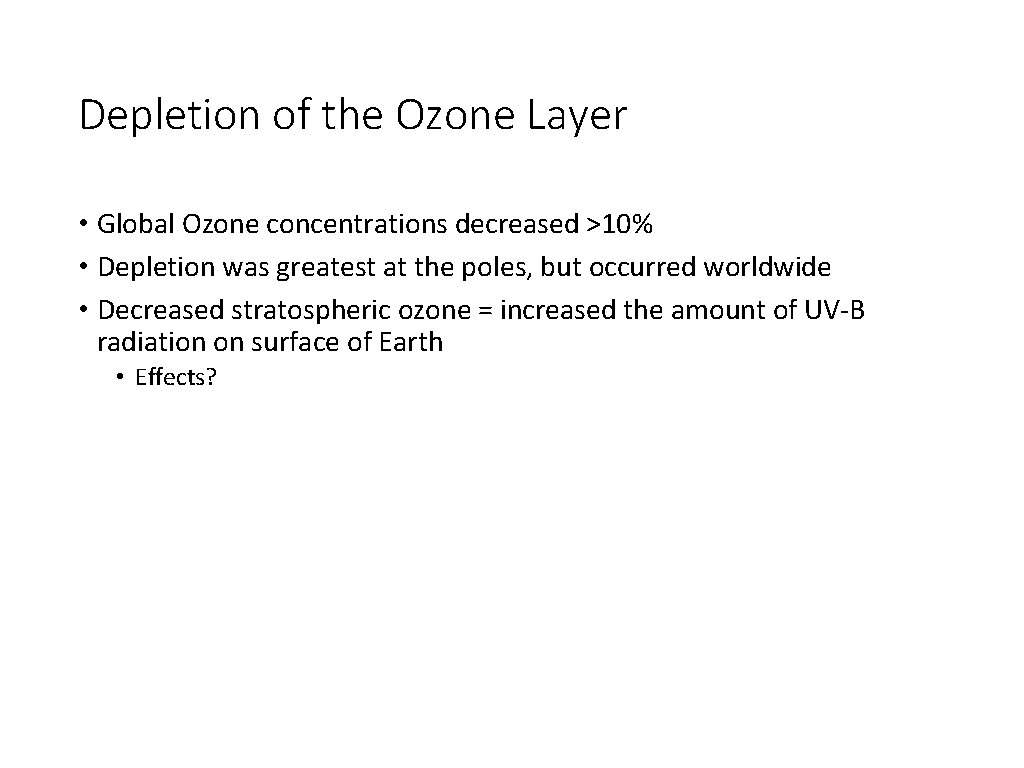 Depletion of the Ozone Layer • Global Ozone concentrations decreased >10% • Depletion was