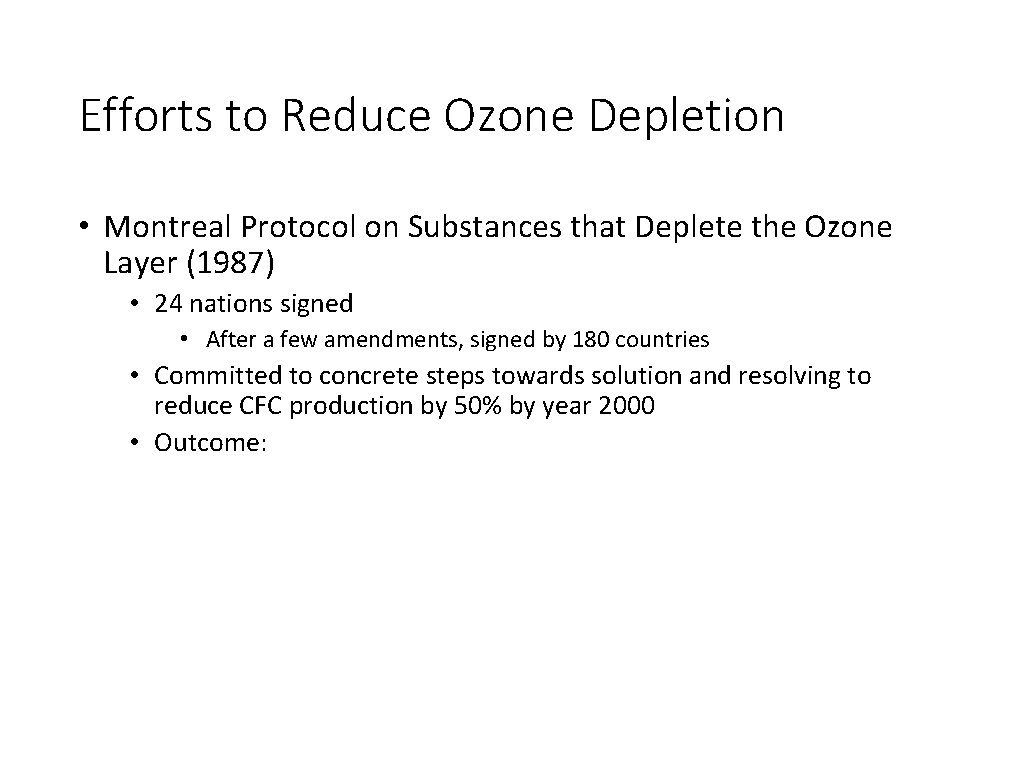 Efforts to Reduce Ozone Depletion • Montreal Protocol on Substances that Deplete the Ozone
