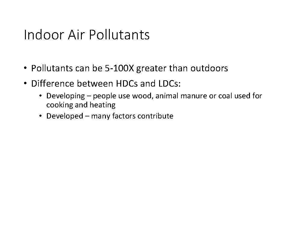 Indoor Air Pollutants • Pollutants can be 5 -100 X greater than outdoors •