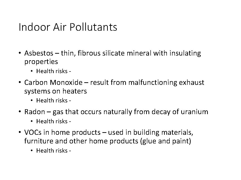 Indoor Air Pollutants • Asbestos – thin, fibrous silicate mineral with insulating properties •