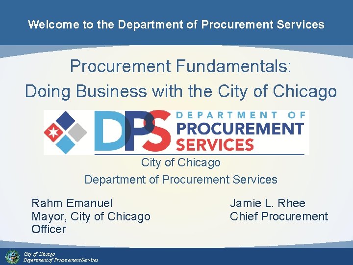 Welcome to the Department of Procurement Services Procurement Fundamentals: Doing Business with the City