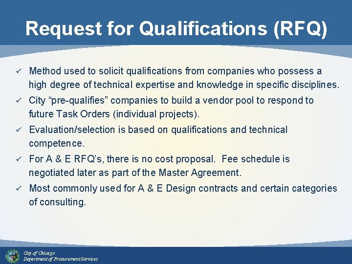 Request for Qualifications (RFQ) ü Method used to solicit qualifications from companies who possess