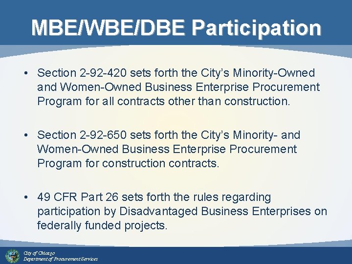 MBE/WBE/DBE Participation • Section 2 -92 -420 sets forth the City’s Minority-Owned and Women-Owned