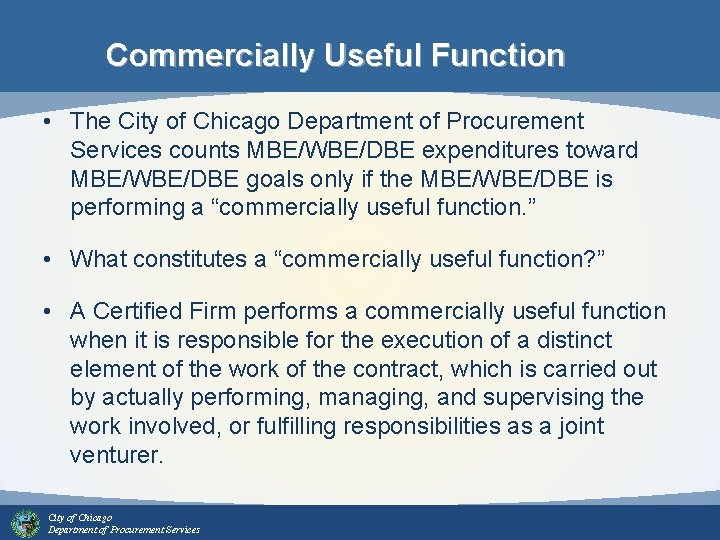 Commercially Useful Function • The City of Chicago Department of Procurement Services counts MBE/WBE/DBE