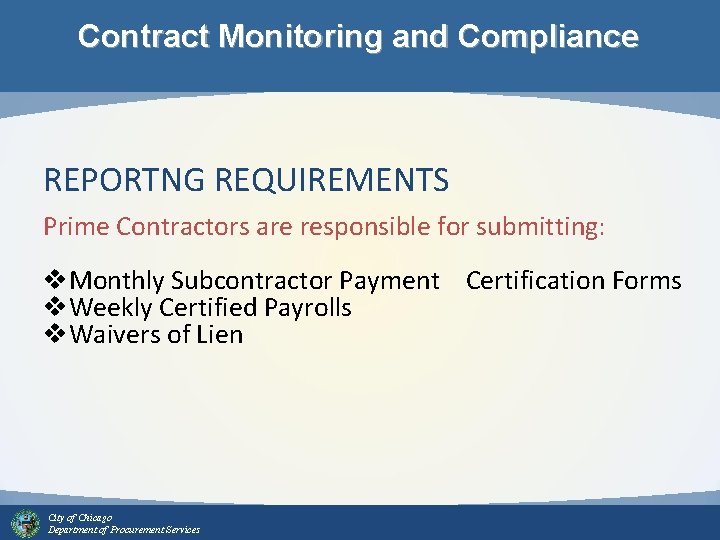 Contract Monitoring and Compliance REPORTNG REQUIREMENTS Prime Contractors are responsible for submitting: v. Monthly