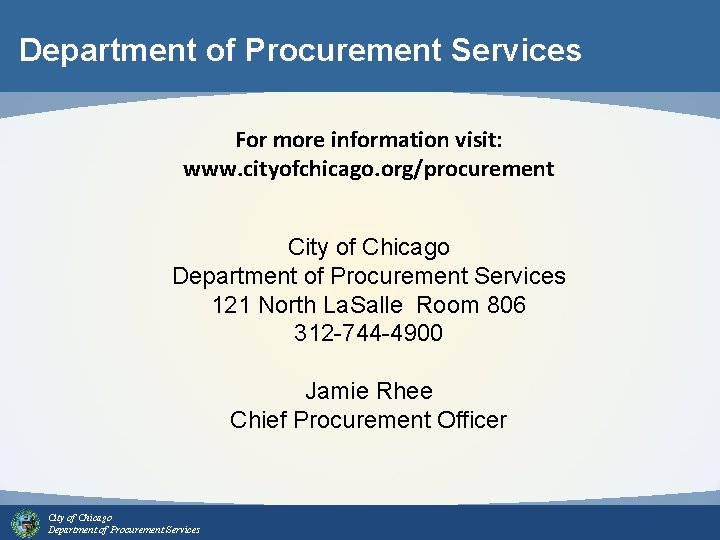 Department of Procurement Services For more information visit: www. cityofchicago. org/procurement City of Chicago