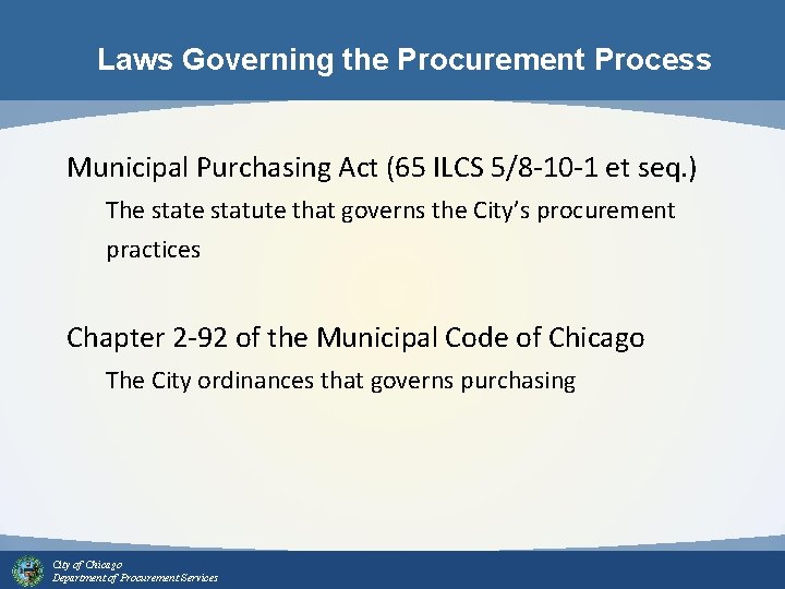 Laws Governing the Procurement Process Municipal Purchasing Act (65 ILCS 5/8 -10 -1 et