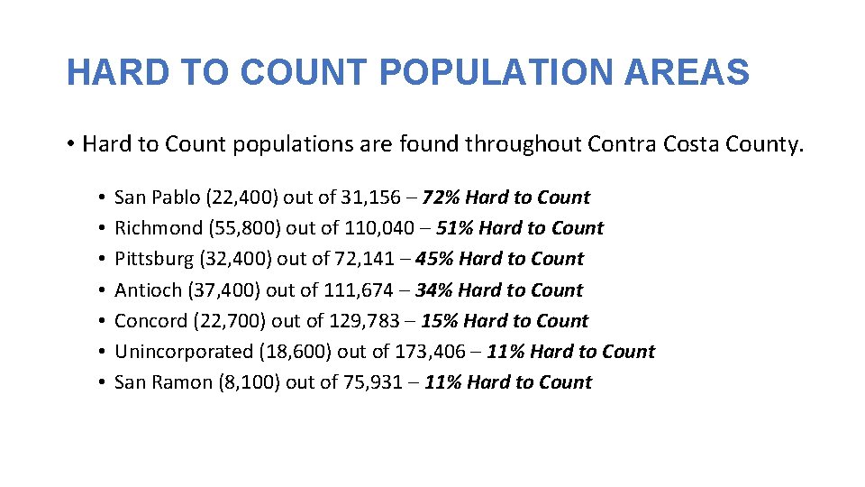 HARD TO COUNT POPULATION AREAS • Hard to Count populations are found throughout Contra