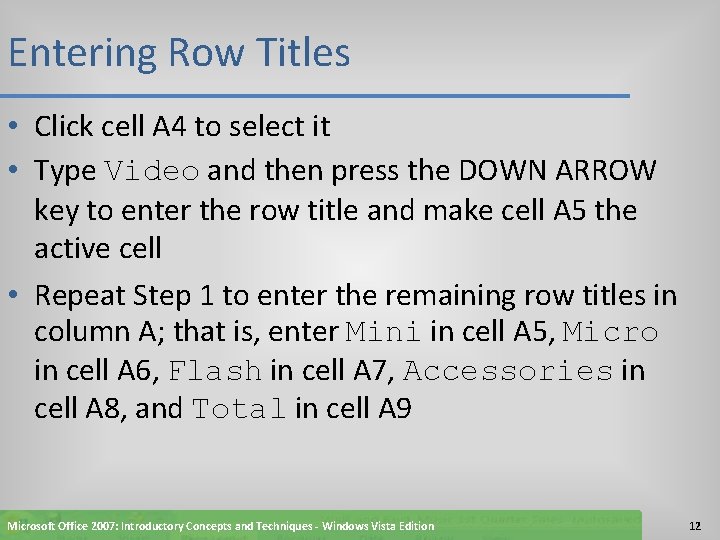 Entering Row Titles • Click cell A 4 to select it • Type Video