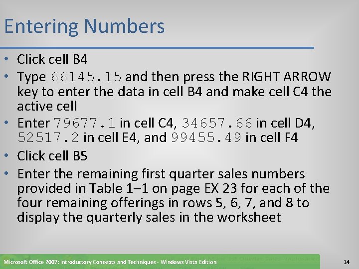 Entering Numbers • Click cell B 4 • Type 66145. 15 and then press