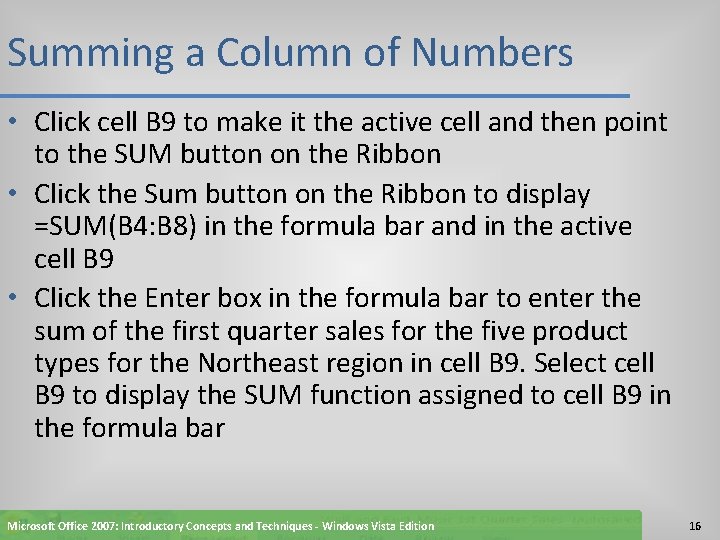 Summing a Column of Numbers • Click cell B 9 to make it the