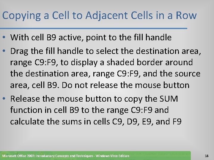 Copying a Cell to Adjacent Cells in a Row • With cell B 9