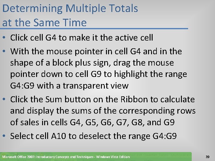 Determining Multiple Totals at the Same Time • Click cell G 4 to make