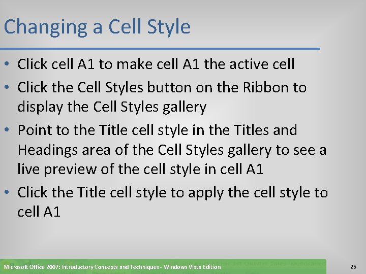 Changing a Cell Style • Click cell A 1 to make cell A 1