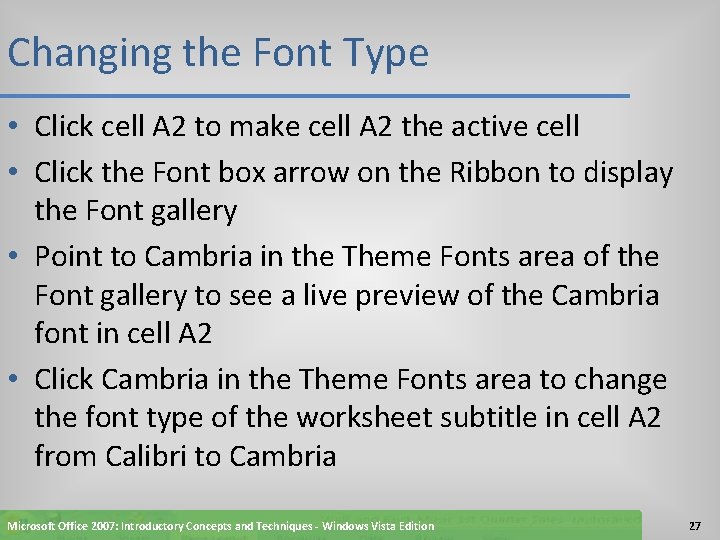 Changing the Font Type • Click cell A 2 to make cell A 2