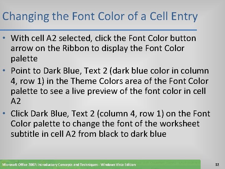 Changing the Font Color of a Cell Entry • With cell A 2 selected,