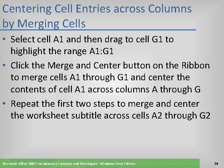 Centering Cell Entries across Columns by Merging Cells • Select cell A 1 and