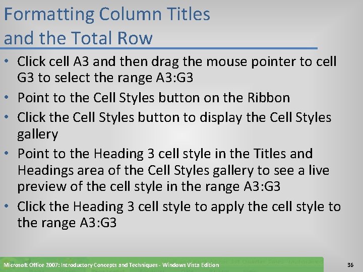 Formatting Column Titles and the Total Row • Click cell A 3 and then