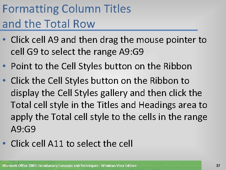 Formatting Column Titles and the Total Row • Click cell A 9 and then