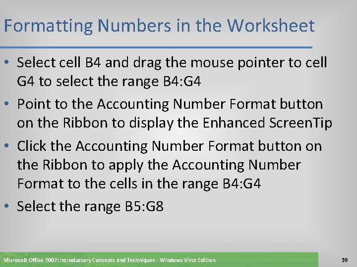 Formatting Numbers in the Worksheet • Select cell B 4 and drag the mouse