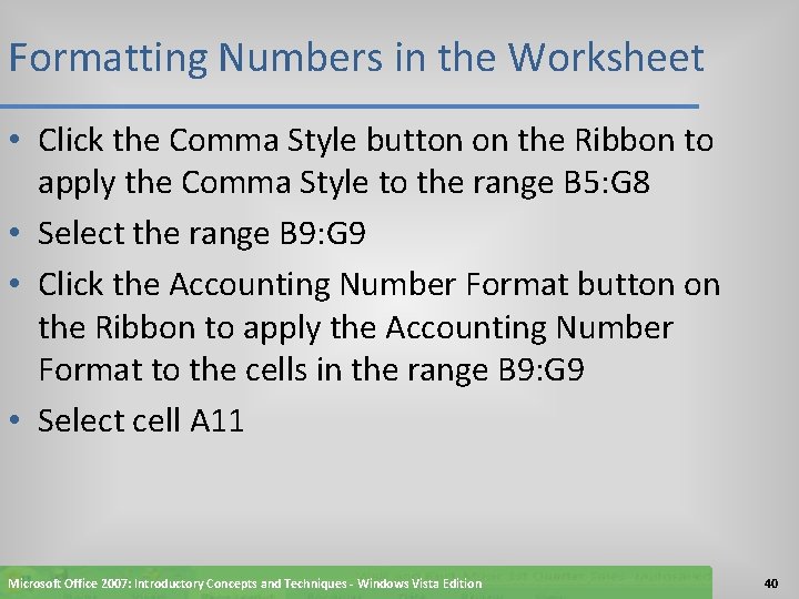 Formatting Numbers in the Worksheet • Click the Comma Style button on the Ribbon