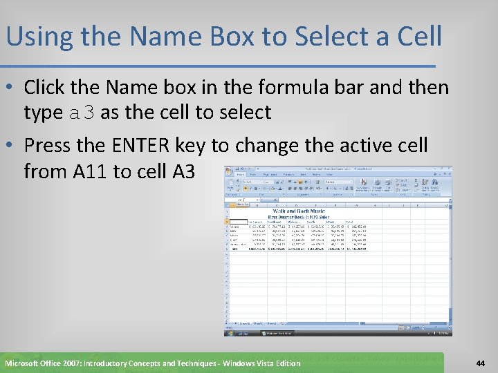 Using the Name Box to Select a Cell • Click the Name box in