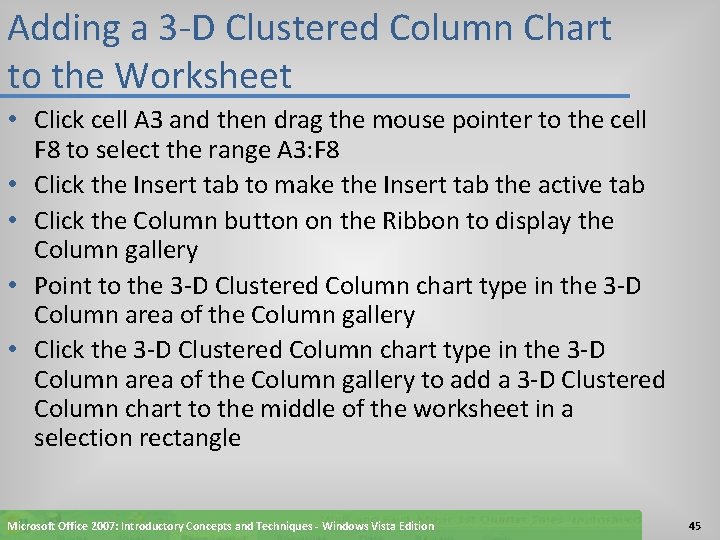 Adding a 3 -D Clustered Column Chart to the Worksheet • Click cell A