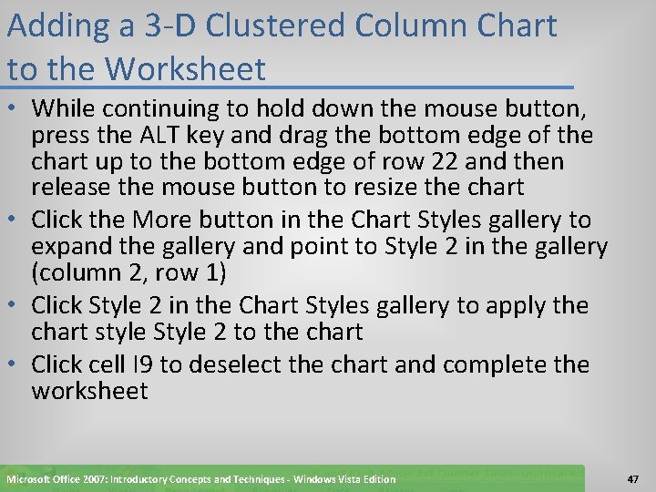 Adding a 3 -D Clustered Column Chart to the Worksheet • While continuing to