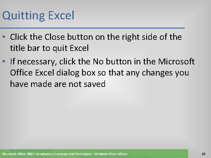 Quitting Excel • Click the Close button on the right side of the title