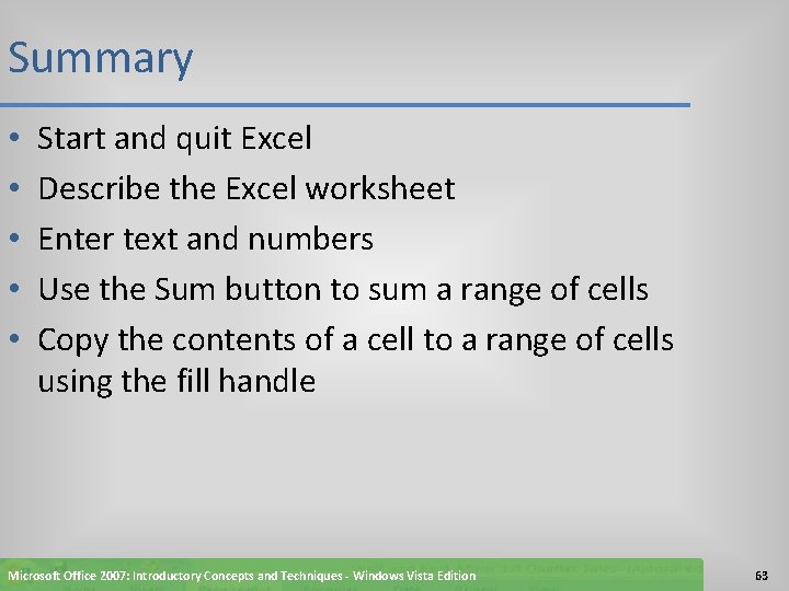 Summary • • • Start and quit Excel Describe the Excel worksheet Enter text