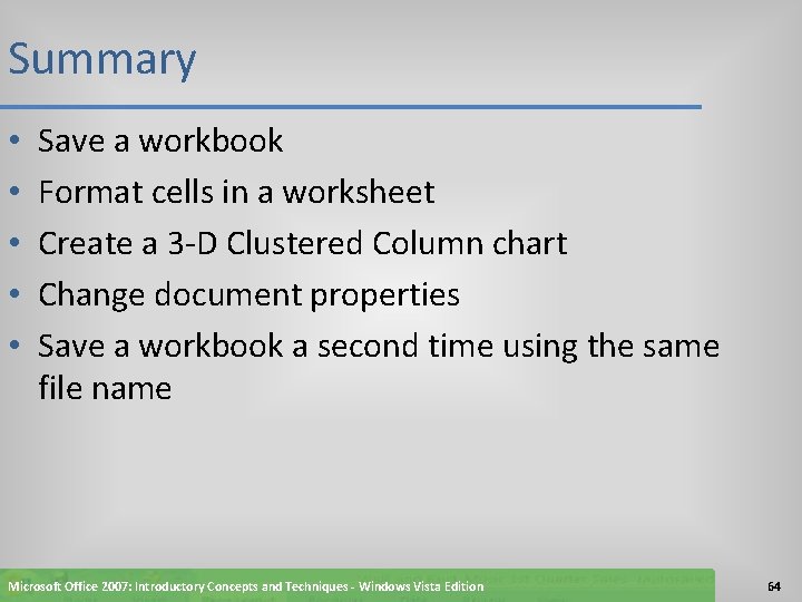 Summary • • • Save a workbook Format cells in a worksheet Create a