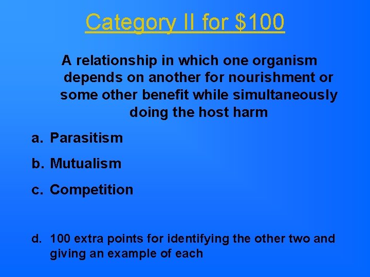 Category II for $100 A relationship in which one organism depends on another for Category II for $100 A relationship in which one organism depends on another for